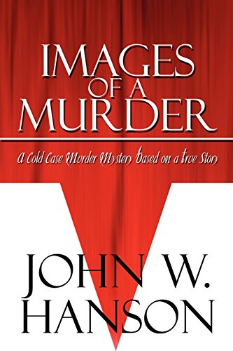 Stock image for Images of a Murder: A Cold Case Murder Mystery Based on a True Story for sale by Green Street Books