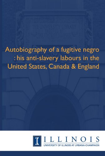 Beispielbild fr Autobiography of a fugitive negro : his anti-slavery labours in the United States, Canada & England zum Verkauf von Revaluation Books