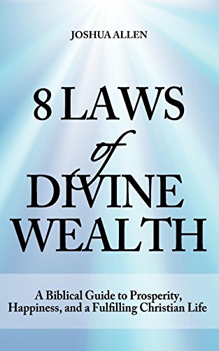 9781608420049: 8 Laws of Divine Wealth - A Biblical Guide to Prosperity, Happiness, and a Fulfilling Christian Life