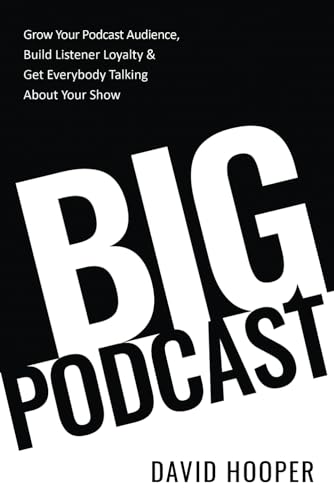 Stock image for Big Podcast - Grow Your Podcast Audience, Build Listener Loyalty, and Get Everybody Talking About Your Show for sale by ThriftBooks-Atlanta