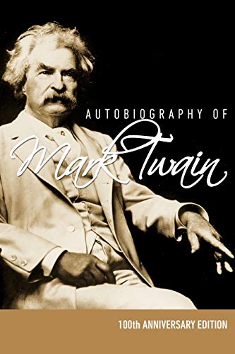 Beispielbild fr Autobiography of Mark Twain - 100th Anniversary Edition zum Verkauf von SecondSale