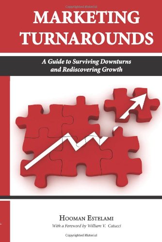 Imagen de archivo de Marketing Turnarounds: A Guide to Surviving Downturns and Rediscovering Growth a la venta por GoldenWavesOfBooks