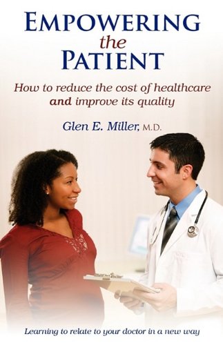 Stock image for Empowering the Patient : How to reduce the cost of healthcare and improve its Quality for sale by Better World Books