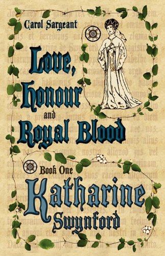 Beispielbild fr Love, Honour and Royal Blood - Book One: Katharine Swynford (Nee de Roet) zum Verkauf von ThriftBooks-Dallas