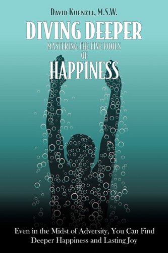 Imagen de archivo de Diving Deeper: Mastering the Five Pools of Happiness Kuenzli, David a la venta por Turtlerun Mercantile