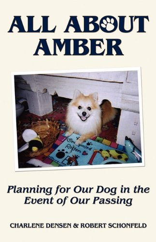 All About Amber: Planning for our dog in the event of our passing (9781608444809) by Densen, Charlene; Schonfeld, Robert