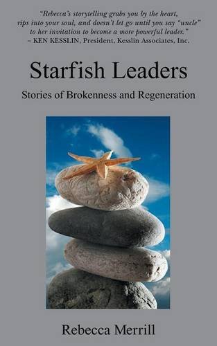 Stock image for Starfish Leaders: Five Leadership Fables of Personal Regeneration for sale by SecondSale