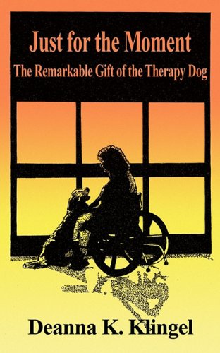 Beispielbild fr Just for the Moment: The Remarkable Gift of the Therapy Dog zum Verkauf von Wonder Book