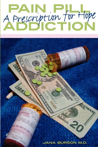 Beispielbild fr Pain Pill Addiction: A Prescription for Hope zum Verkauf von Wonder Book