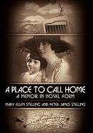 Imagen de archivo de A Place to Call Home : A Memoir in Novel form a la venta por Sawgrass Books & Music