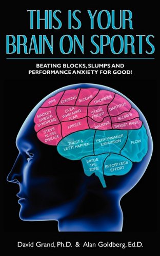 Beispielbild fr This is Your Brain on Sports: Beating Blocks, Slumps and Performance Anxiety for Good! zum Verkauf von GF Books, Inc.