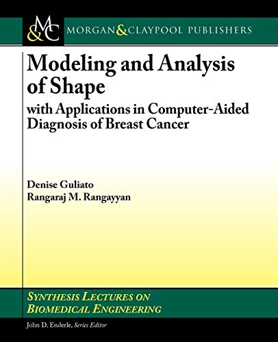9781608450329: Modeling and Analysis of Shape: with Applications in Computer-Aided Diagnosis of Breast Cancer (Synthesis Lectures on Biomedical Engineering, 39)