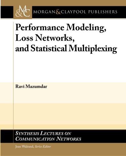 9781608450763: Performance Modeling, Loss Networks, and Statistical Multiplexing