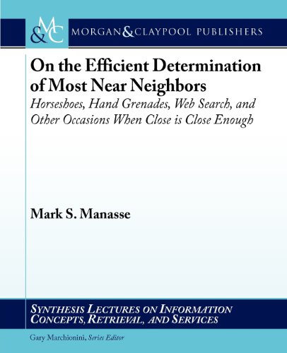 Beispielbild fr On the Efficient Determination of Most Near Neighbors: Horseshoes, Hand Grenades, Web Search and Other Situations When Close is Close Enough . Concepts, Retrieval, and Services) zum Verkauf von WorldofBooks