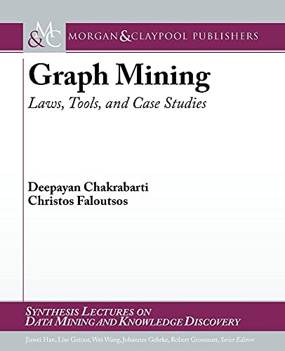 9781608451159: Graph Mining: Laws, Tools, and Case Studies