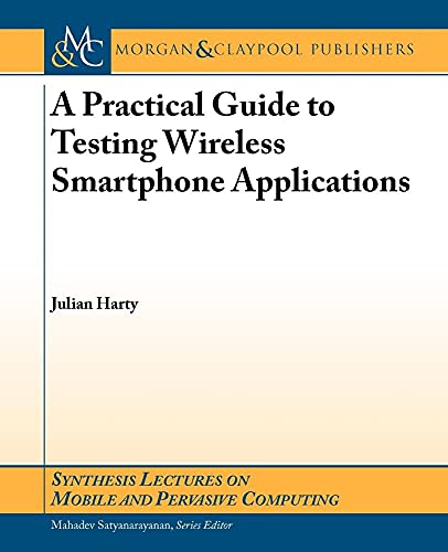 9781608452538: A Practical Guide to Testing Wireless Smartphone Applications (Synthesis Lectures on Mobile and Pervasive Computing)