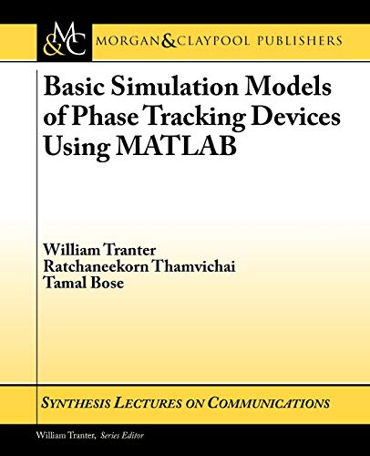 Stock image for Basic Simulation Models of Phase Tracking Devices Using MATLAB (Synthesis Lectures on Communications) for sale by suffolkbooks