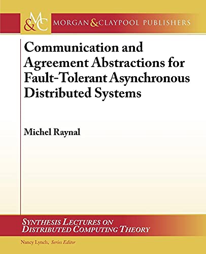 Imagen de archivo de Communication and Agreement Abstractions for Fault-Tolerant Asynchronous Distributed Systems (Synthesis Lectures on Distributed Computing Theory, 2) a la venta por Ergodebooks