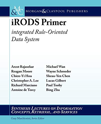 Beispielbild fr iRODS Primer: integrated Rule-Oriented Data System (Synthesis Lectures on Information Concepts, Retrieval, and Services) zum Verkauf von Ergodebooks