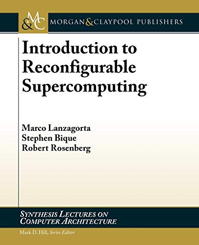 Immagine dell'editore per Introduction to Reconfigurable Supercomputing (Synthesis Lectures on Computer Architecture, 9) venduto da Phatpocket Limited