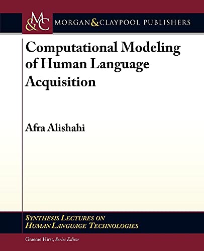 Beispielbild fr Computational Modeling of Human Language Acquisition (Synthesis Lectures on Human Language Technologies) zum Verkauf von WorldofBooks