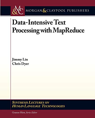 Beispielbild fr Data-Intensive Text Processing with MapReduce (Synthesis Lectures on Human Language Technologies, 7) zum Verkauf von BooksRun