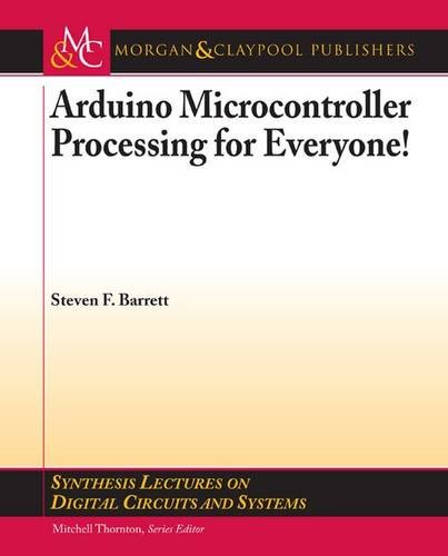 Imagen de archivo de Arduino Microcontroller Processing for Everyone! (Synthesis Lectures on Digital Circuits and Systems, 28) a la venta por HPB-Red