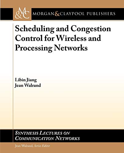 Imagen de archivo de Scheduling and Congestion Control for Wireless and Processing Networks (Synthesis Lectures on Communication Networks, 6) a la venta por Ergodebooks