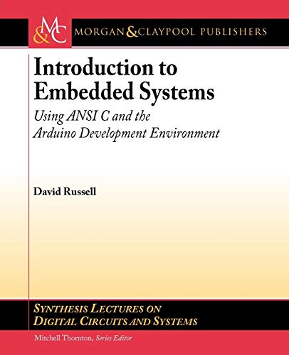 Stock image for Introduction to Embedded Systems: Using ANSI C and the Arduino Development Environment (Synthesis Lectures on Digital Circuits and Systems) for sale by Ergodebooks