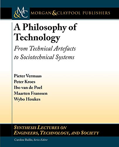 9781608455980: A Philosophy of Technology: From Technical Artefacts to Sociotechnical Systems (Synthesis Lectures on Engineers, Technology, and Society)