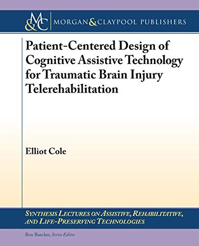 Beispielbild fr Patient-Centered Design of Cognitive Assistive Technology for Traumatic Brain Injury Telerehabilitation zum Verkauf von ThriftBooks-Atlanta
