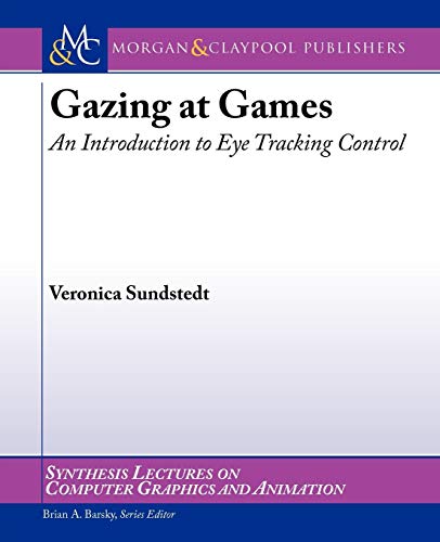 Beispielbild fr Gazing at Games: An Introduction to Eye Tracking Control (Synthesis Lectures on Computer Graphics and Animation) zum Verkauf von Phatpocket Limited