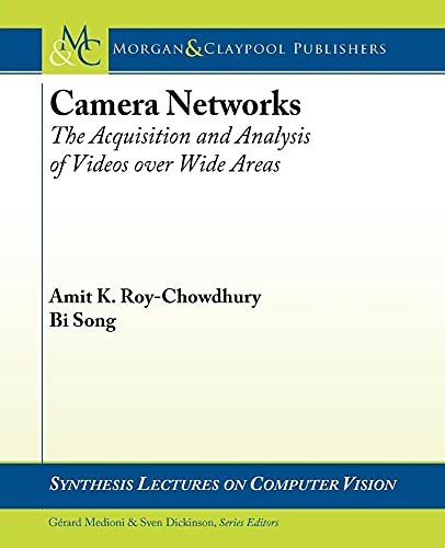 Stock image for Camera Networks: The Acquisition and Analysis of Videos over Wide Areas (Synthesis Lectures on Computer Vision) for sale by WorldofBooks
