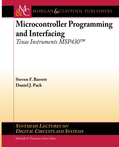 Imagen de archivo de Microcontroller Programming and Interfacing: Texas Instruments MSP430 (Synthesis Lectures on Digital Circuits and Systems) a la venta por HPB-Red