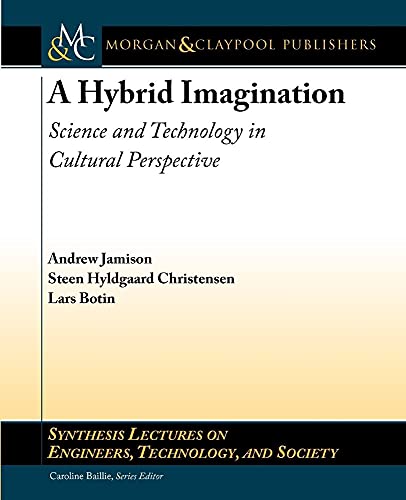 Beispielbild fr A Hybrid Imagination: Science and Technology in Cultural Perspective (Synthesis Lectures on Engineers, Technology, and Society) zum Verkauf von WorldofBooks