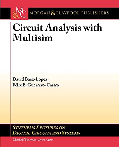 Imagen de archivo de Circuit Analysis with Multisim (Synthesis Lectures on Digital Circuits and Systems) a la venta por Ergodebooks