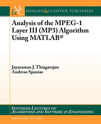 9781608458011: Analysis of the MPEG-1 Layer III (MP3) Algorithm Using MATLAB (Synthesis Lectures on Algorithms and Software in Engineering)