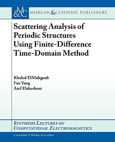 Scattering Analysis of Periodic Structures Using Finite-Difference Time-Domain M (9781608458134) by ElMaghoub, Khaled; Yang, Fan; Elsherbeni, Atef