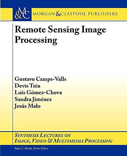 Imagen de archivo de Remote Sensing Image Processing (Synthesis Lectures on Image, Video and Multimedia Processing) a la venta por suffolkbooks