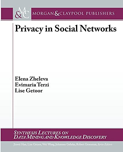 Imagen de archivo de Privacy in Social Networks (Synthesis Lectures on Data Mining and Knowledge Discovery) a la venta por Great Matter Books