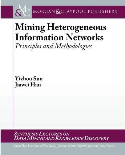 Stock image for Mining Heterogeneous Information Networks: Principles and Methodologies for sale by BookOrders