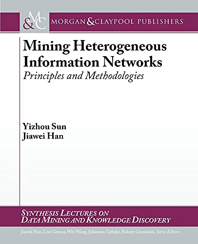 Stock image for Mining Heterogeneous Information Networks: Principles and Methodologies for sale by BookOrders