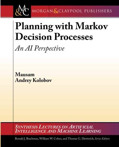 Beispielbild fr Planning with Markov Decision Processes: An AI Perspective (Synthesis Lectures on Artificial Intelligence and Machine Learning) zum Verkauf von BooksRun