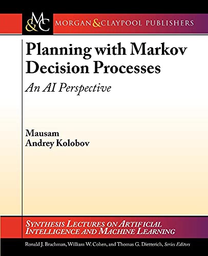 Stock image for Planning with Markov Decision Processes: An AI Perspective (Synthesis Lectures on Artificial Intelligence and Machine Learning) for sale by Irish Booksellers