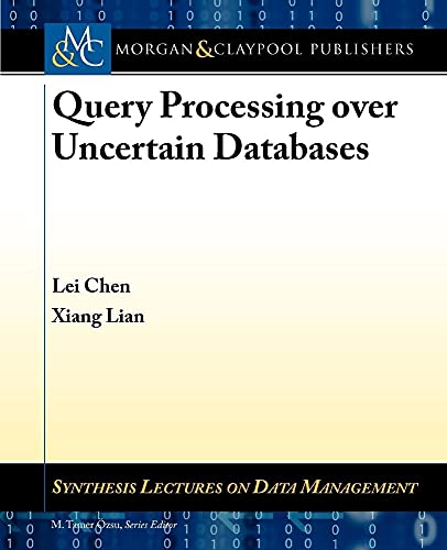 Imagen de archivo de Query Processing over Uncertain Databases (Synthesis Lectures on Data Management) a la venta por suffolkbooks