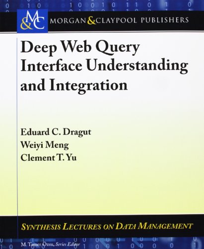 9781608458943: Deep Web Query Interface Understanding and Integration (Synthesis Lectures on Data Management)