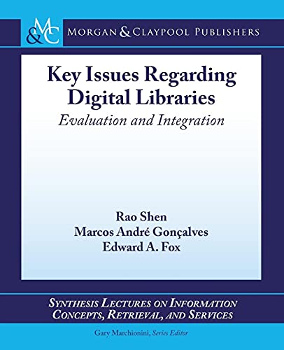 9781608459124: Key Issues Regarding Digital Libraries: Evaluation and Integration (Synthesis Lectures on Information Concepts, Retrieval, and Services)
