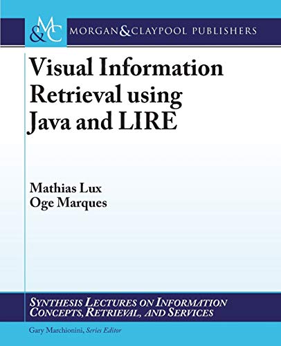 Beispielbild fr Visual Information Retrieval using Java and LIRE (Synthesis Lectures on Information Concepts, Retrieval, and S) zum Verkauf von SecondSale