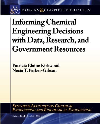 Imagen de archivo de Informing Chemical Engineering Decisions with Data, Research, and Government Resources (Synthesis Lectures on Chemical Engineering and Biochemical Engineering) a la venta por WorldofBooks