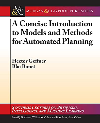 9781608459698: A Concise Introduction to Models and Methods for Automated Planning: Synthesis Lectures on Artificial Intelligence and Machine Learning